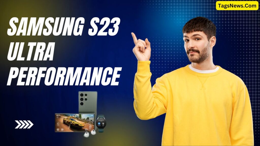 Samsung S23 Ultra Performance